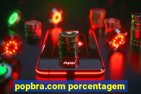 popbra.com porcentagem